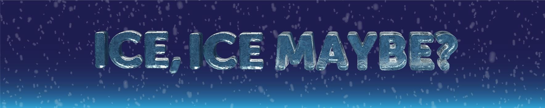 Ice ice maybe
